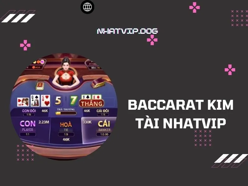 Baccarat Kim Tài Nhatvip