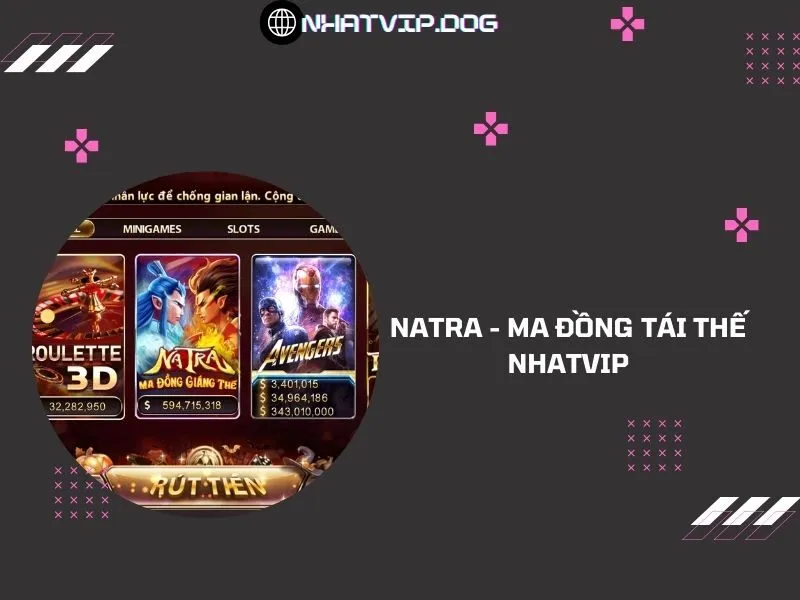Natra - Ma đồng tái thế Nhatvip