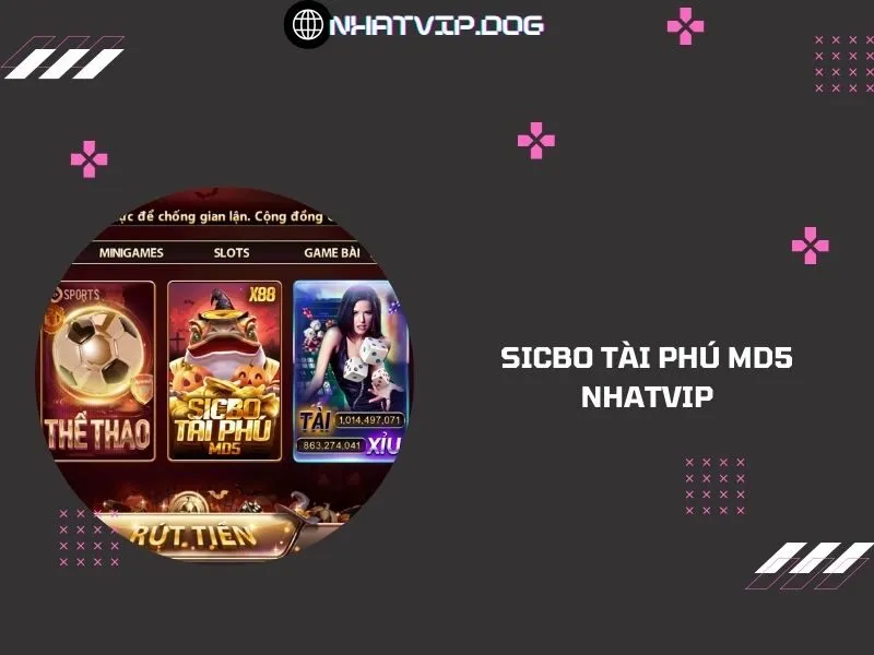 Sicbo tài phú MD5 Nhatvip