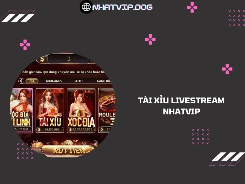 Tài xỉu livestream Nhatvip